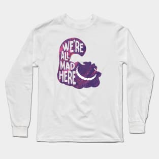 alice we mad here Long Sleeve T-Shirt